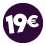 Prezzi tondi: 19€